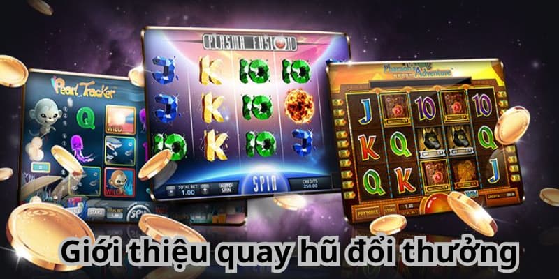 quay hũ đổi thưởng Giới thiệu quay hũ đổi thưởng